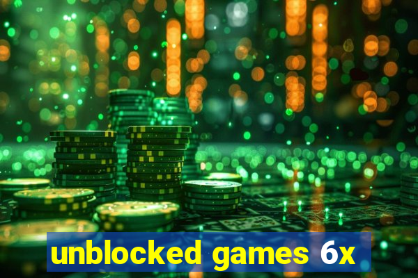 unblocked games 6x